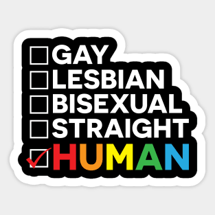 Gay Lesbian Bisexual Straight Are All Labels, We are Humans First! Sticker